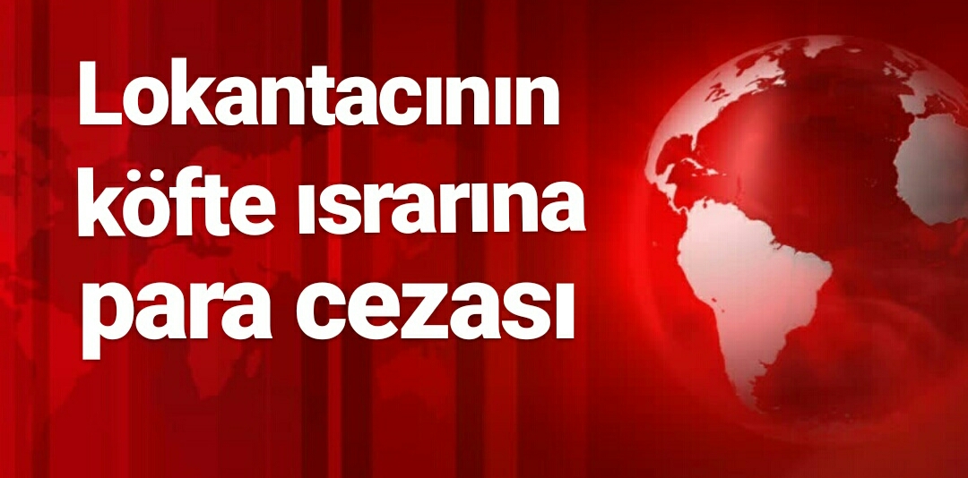 Lokantacının Köfte Israrına Para Cezası