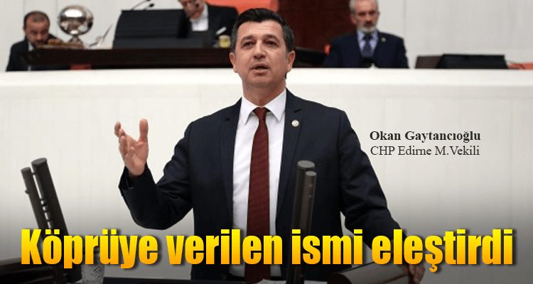 Karaağaç Köprüsüne Verilen İsmi Eleştirdi