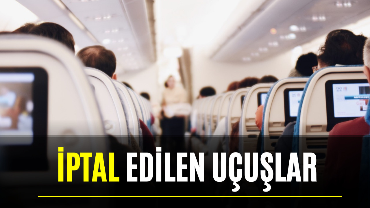 İptal Edilen Uçak Seferleri! 5-6 Şubat Hangi Uçuşlar İptal Oldu?