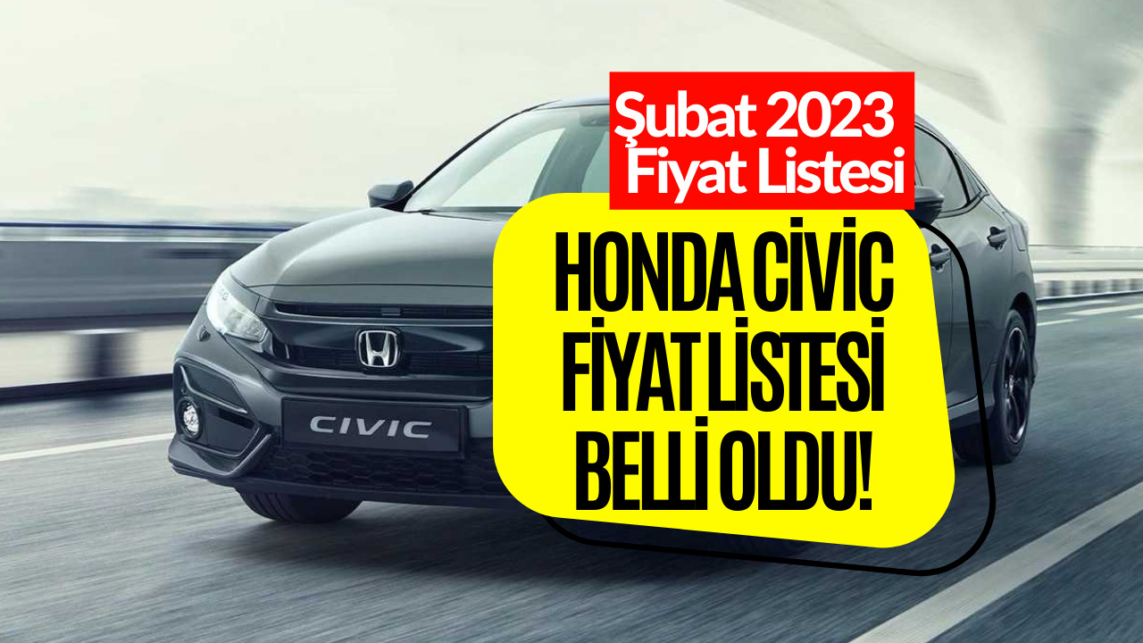 Honda Civic Fiyat Listesi Şubat 2023! Honda Civic Fiyatı Belli Oldu