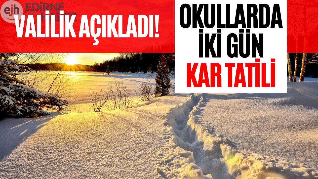 Okullarda İki Gün Kar Tatili! O İlde Valilik Açıkladı