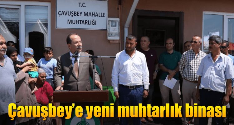 Çavuşbey'e Yeni Muhtarlık Binası