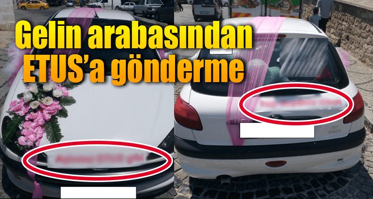 Gelin Arabasından ETUS'a Gönderme