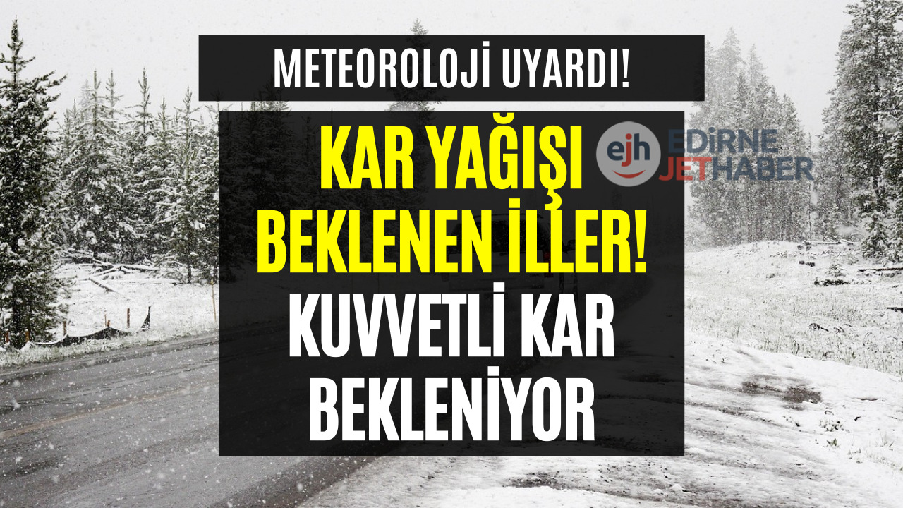 Kar Beklenen İller Açıklandı! 13 Şubat 2023 Meteoroloji Kar Yağışı Uyarısı