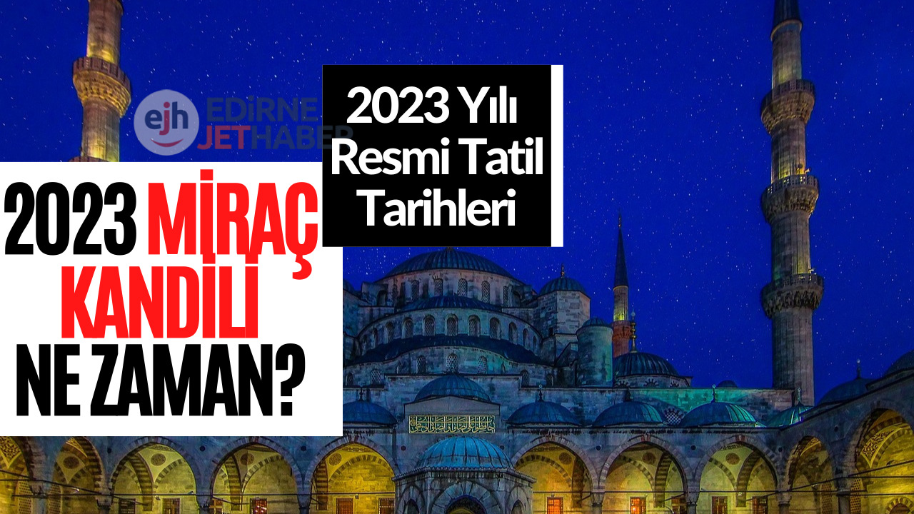 2023 Miraç Kandili Ne Zaman? Miraç Kandil Hangi Güne Denk Geliyor Araştırılıyor!