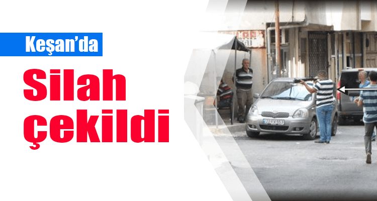 Keşan'da Silah Çekildi