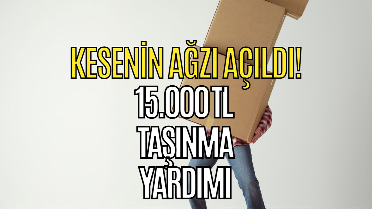 Tek Tıkla Başvuru Yapın! Devletten Ev Taşıyana 15 Bin TL Destek Verilecek