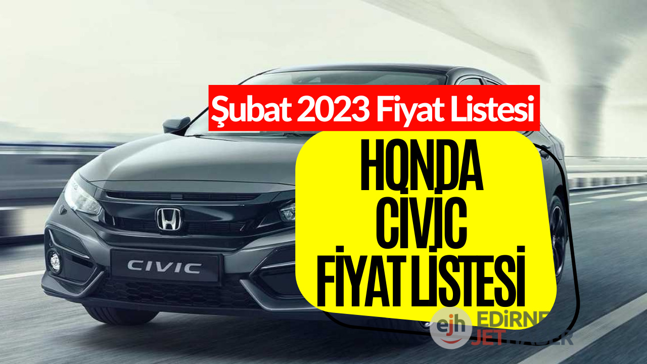 Honda Civic Fiyat Listesi Şubat 2023! Honda Civic Fiyatı Belli Oldu