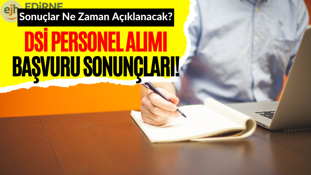 DSİ Personel Alımı Sonuçları! DSİ 1273 Personel Alımı Soncu Ertelendi Mi?