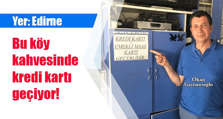 Bu Köy Kahvesinde Kredi Kartı Geçiyor!