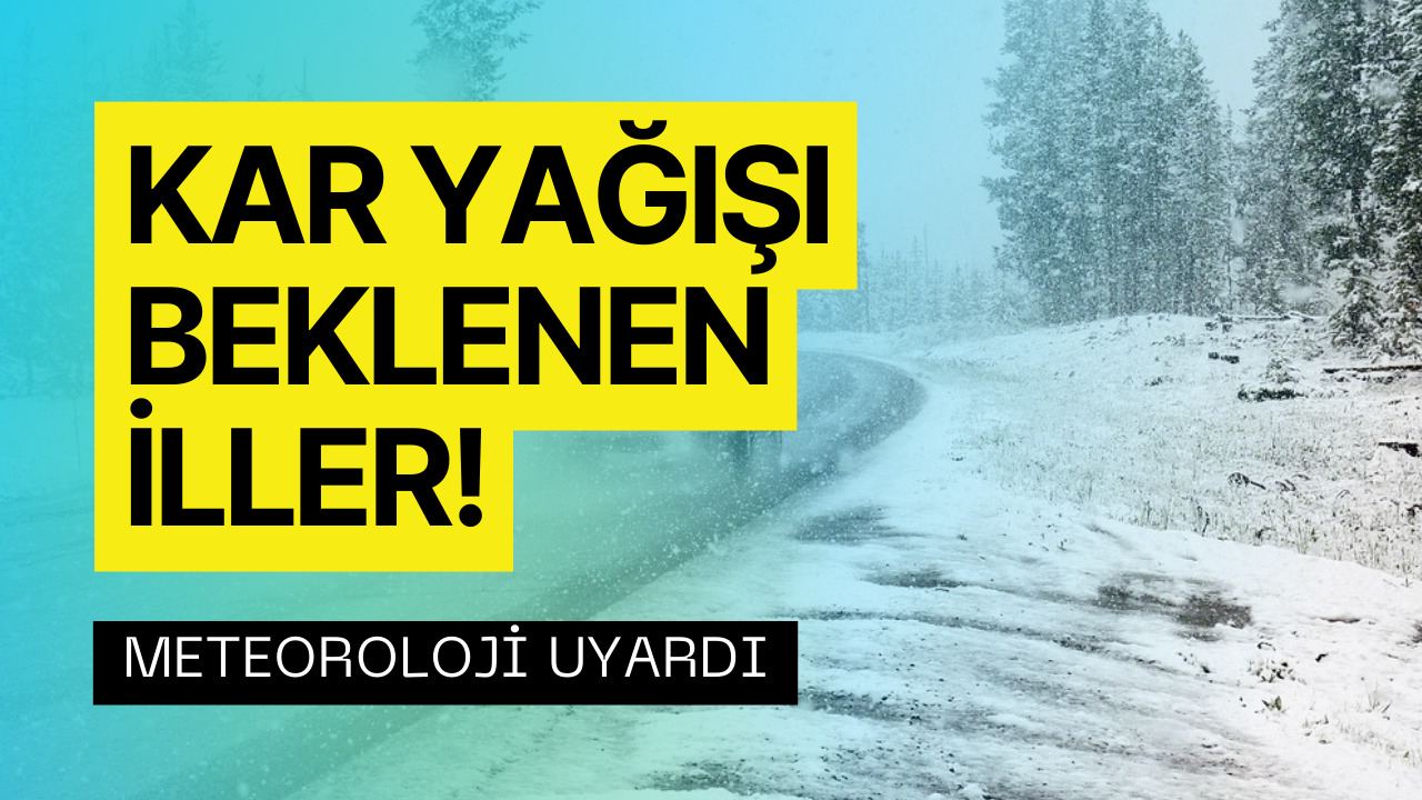 Kar Yağışı Beklenen İller! Bugün ve Yarın Dışarı Çıkacaklar Dikkat