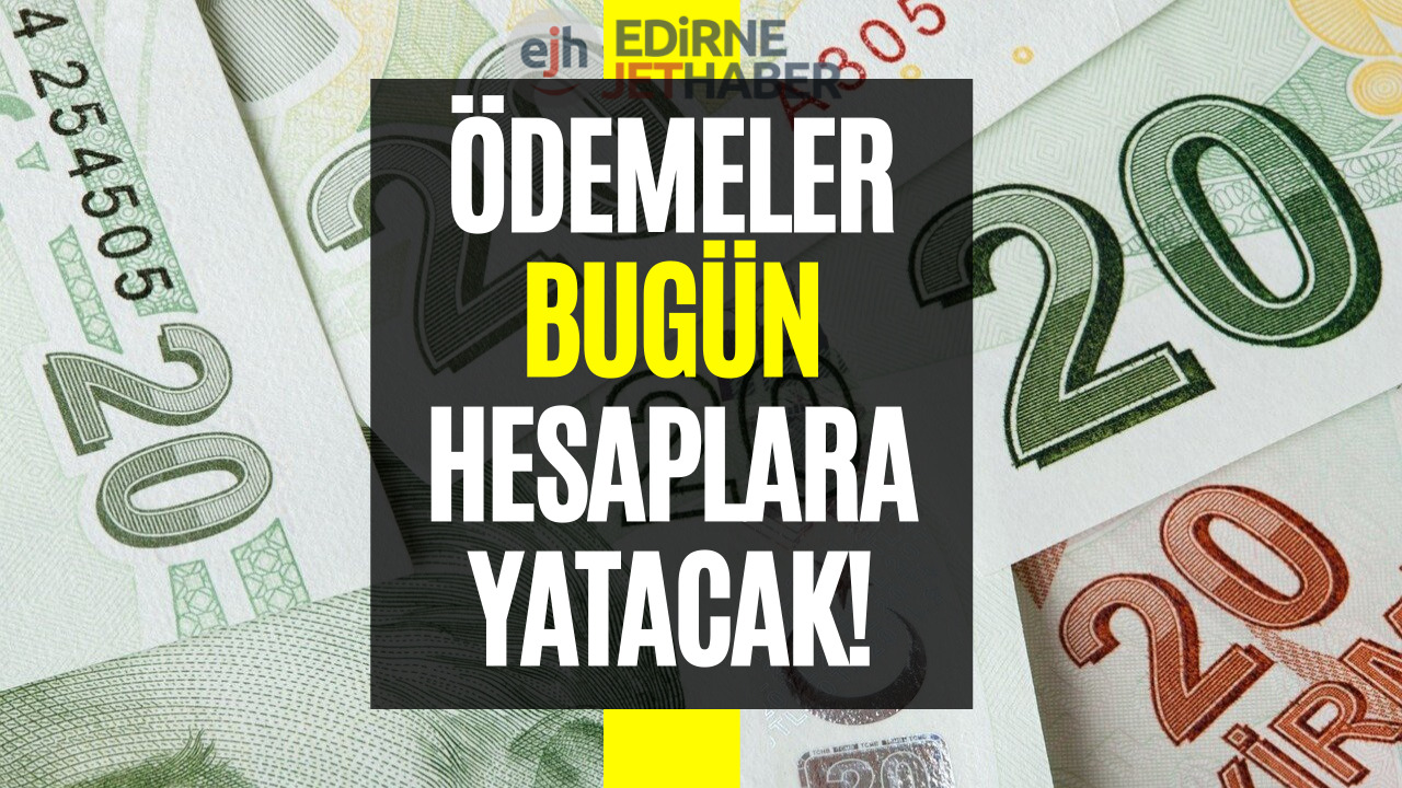 Ödemeler Bugün Yapılacak! Hesabınızı Kontrol Etmeyi Unutmayın