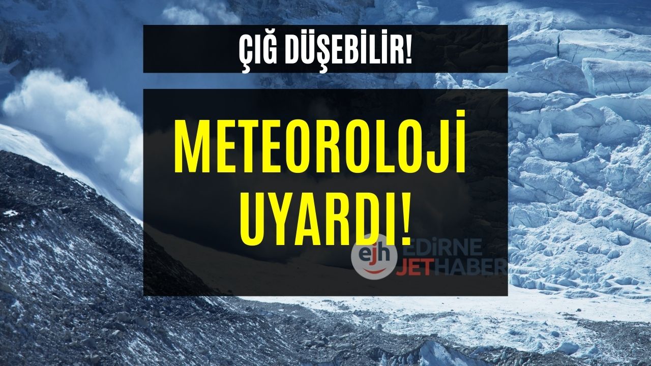 Çığ Düşebilir! Meteoroloji’nin Tahmini Korkuttu