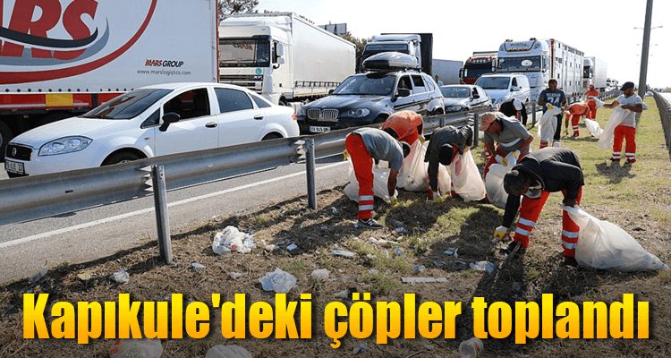 Kapıkule'deki Çöpler Toplandı