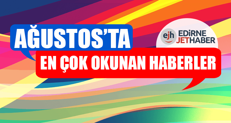 Ağustos'ta En Çok Okunan Haberler