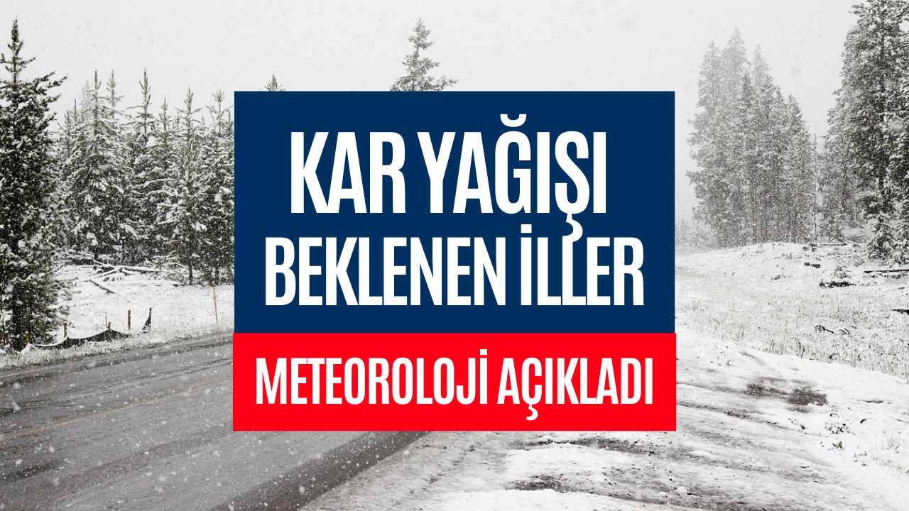 Kar Kapıya Dayandı! Meteoroloji Kar Yağışı İçin Uyarıda Bulundu