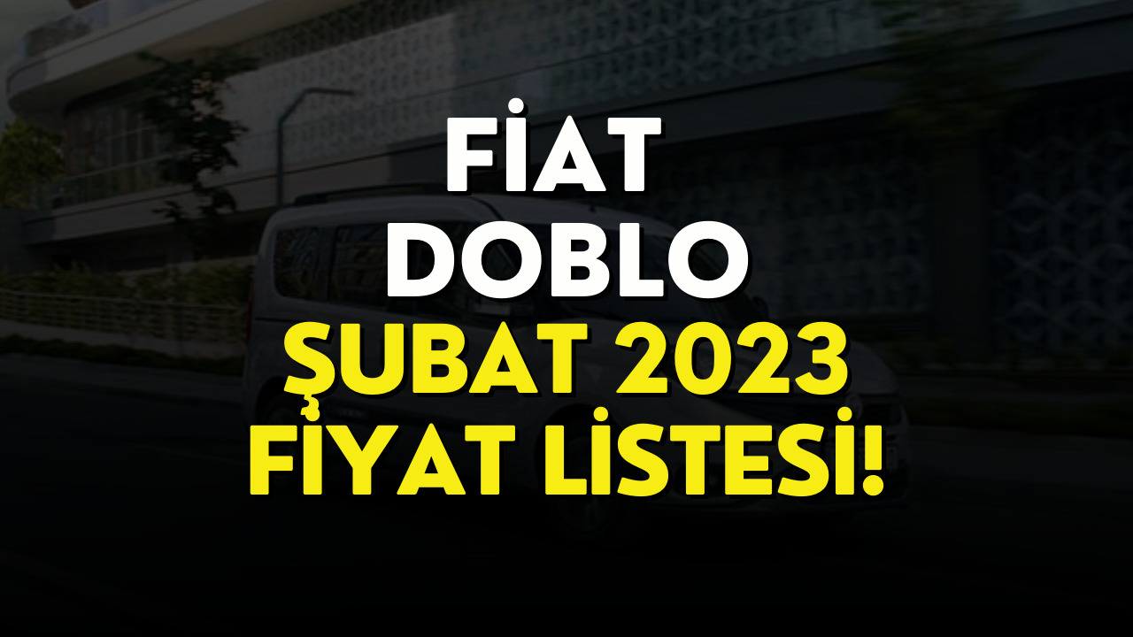 Fiat Doblo Fiyat Listesi Şubat 2023! Fiat Doblo Fiyatı