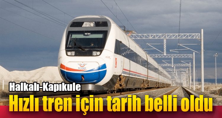 Hızlı Tren İçin Tarih Belli Oldu