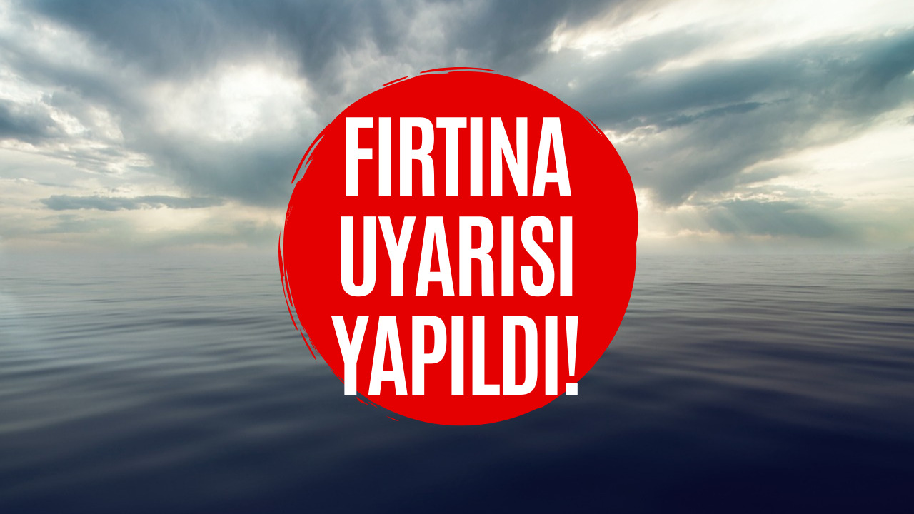 Fırtına Uyarısı Yayınlandı! 20-21 Şubat Fırtına Beklenen Yerler