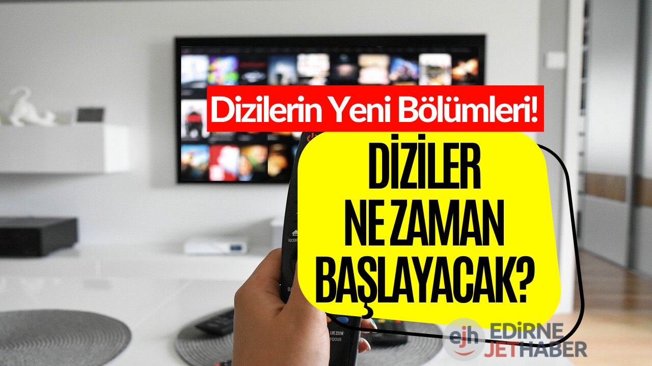 Bu Hafta Dizilerin Yeni Bölümleri Var Mı? Diziler Ne Zaman Başlayacak Merak Ediliyor!