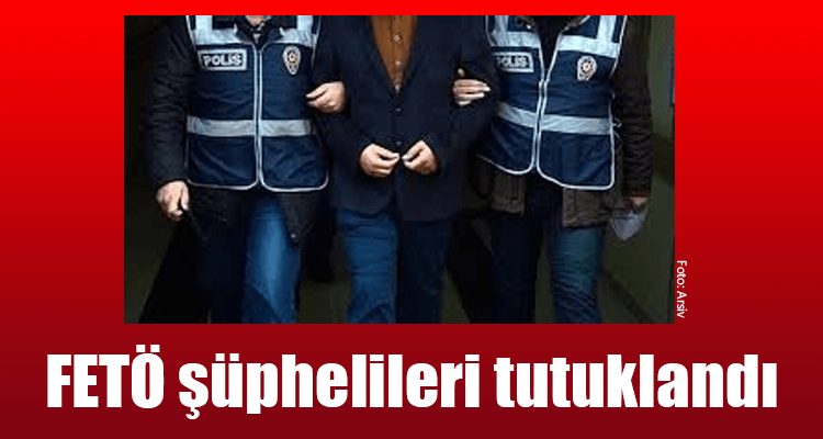 FETÖ Şüphelileri Tutuklandı