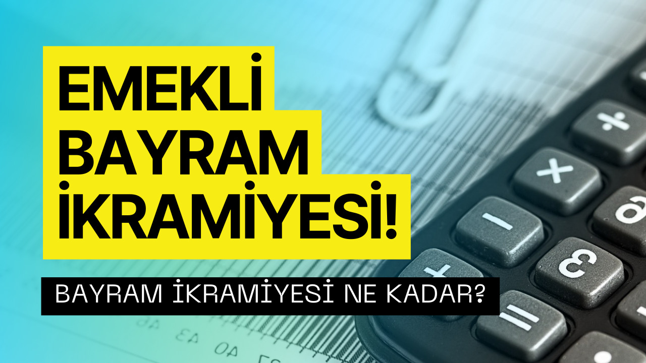 Emekli Bayram İkramiyesi İçin Hesaplama Yapılıyor! 2023 Bayram İkramiyesi Ne Kadar?