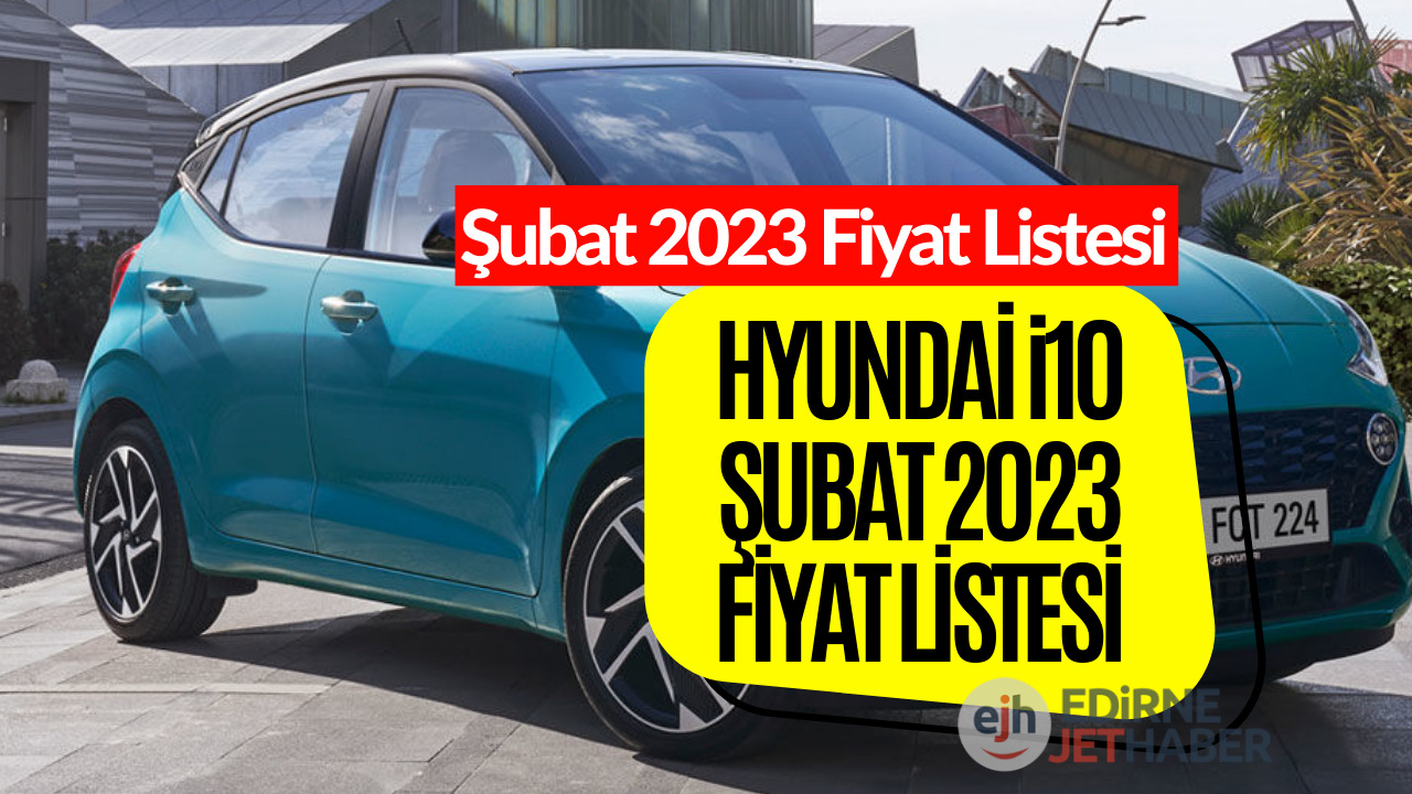 Hyundai i10 Fiyat Listesi Şubat 2023! Hyundai i10 Fiyatı Belli Oldu