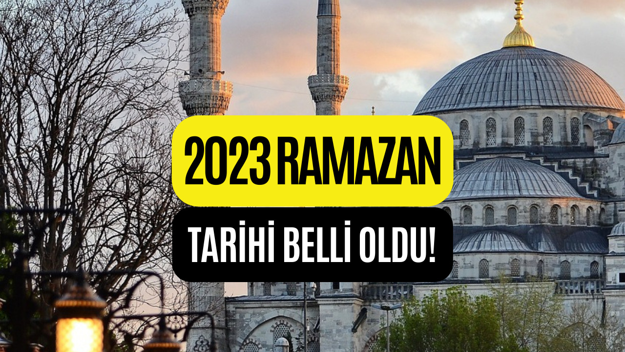 İlk Oruç Ne Zaman Tutulacak Belli Oldu! Ramazan Bayramı Tarihi 2023