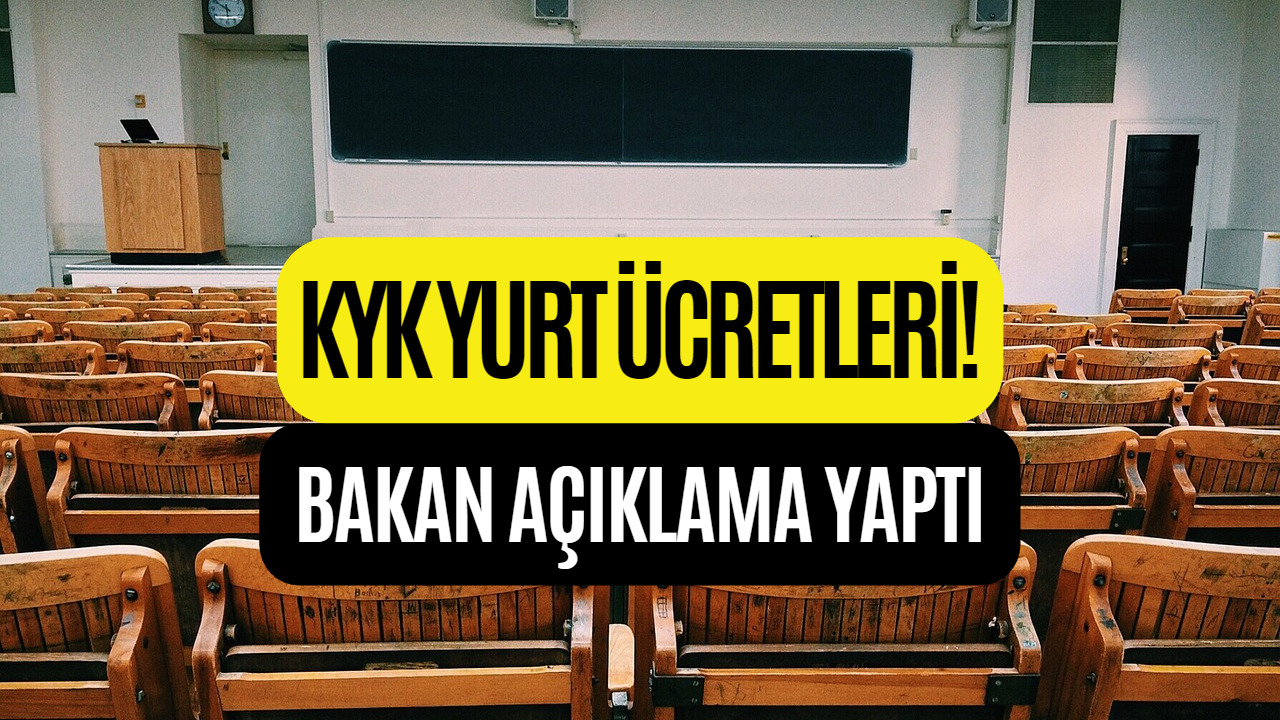 Üniversite Öğrencileri Dikkat! KYK Yurt Ücretleri İle İlgili Bakan Açıklama Yaptı