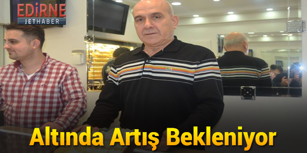 Altında Artış Bekleniyor