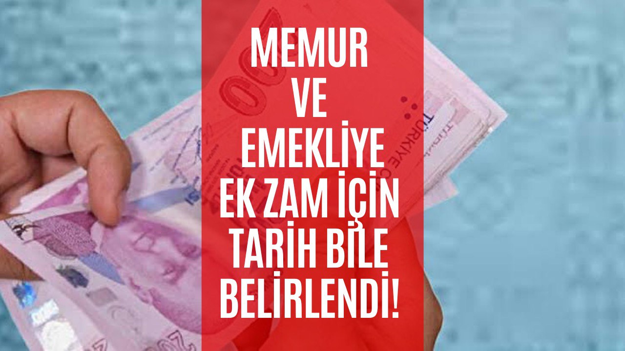 Emekli ve Memur Maaşlarına Zam Geliyor! Yeni Zam Oranı Verildi