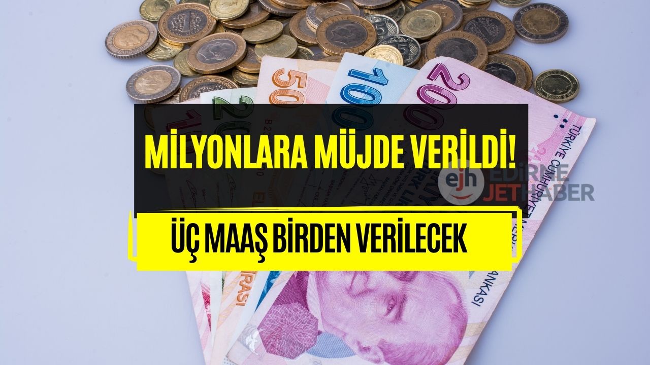 Milyonlara Müjde Verildi! Bu Şartları Taşıyanlara Üç Emekli Maaşı Birden Veriliyor