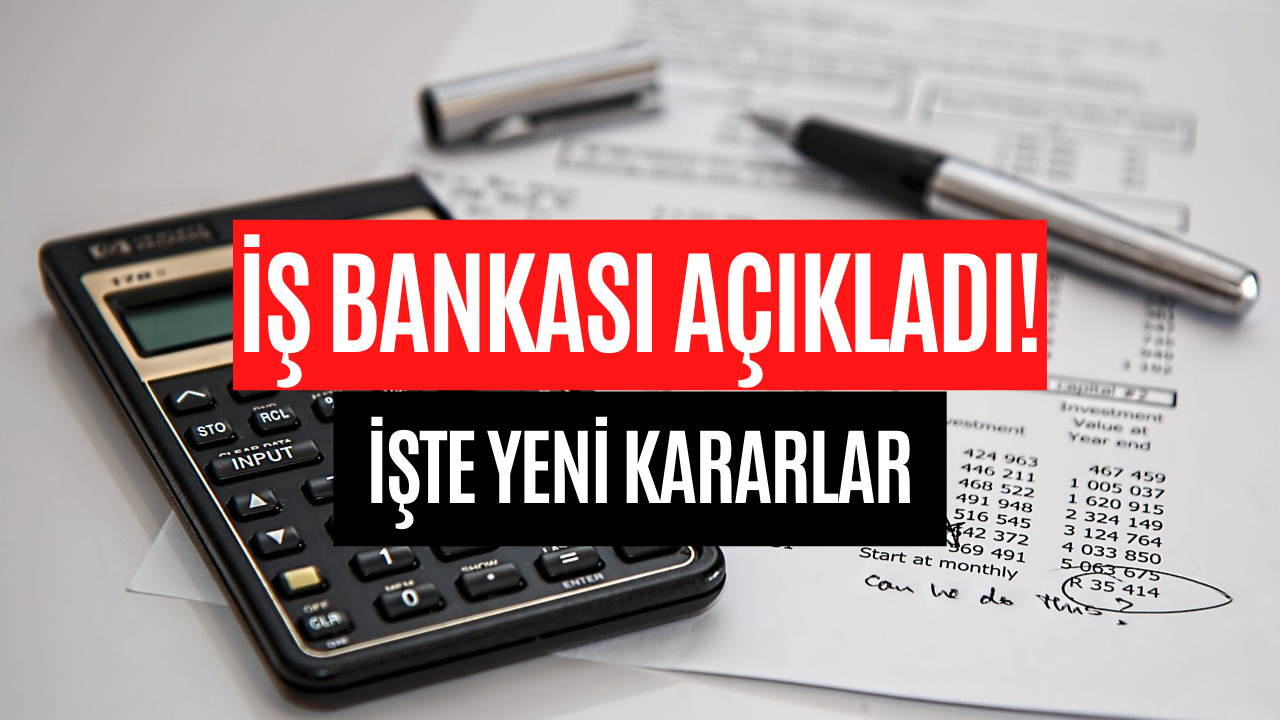 İş Bankası Müşterileri Dikkat! İş Bankası Yeni Kararları Açıkladı