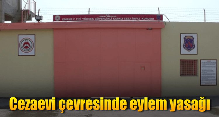 Cezaevi Çevresinde Eylem Yasağı