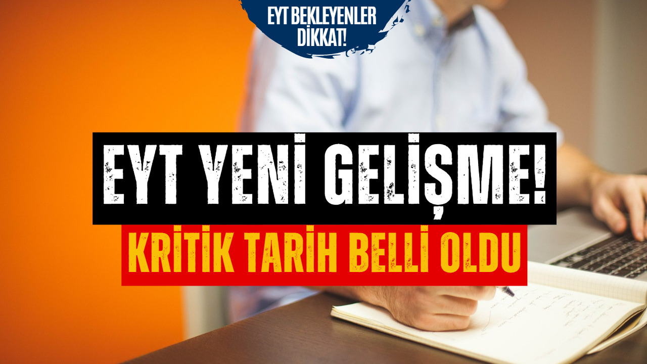 EYT Bekleyenler Dikkat! EYT Ne Zaman Görüşülecek Kritik Tarih