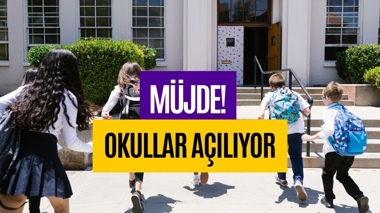 Müjde Geldi! Okullar Açılıyor