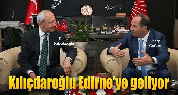 Kılıçdaroğlu, Edirne'de Açılış Gerçekleştirecek