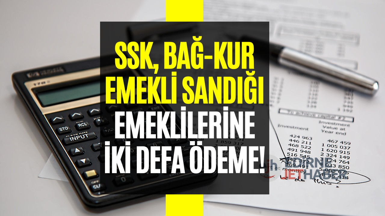 SSK, Bağkur Emekli Sandığı Emeklileri Dikkat! Hesabınıza Yıl İçinde İki Defa Para Yatacak