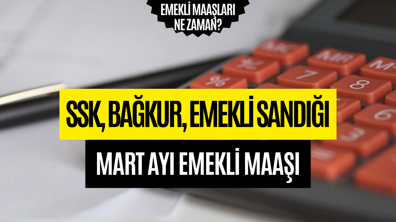 Emekli Maaşları Erken Ödenecek Mi? Mart Emekli Maaşları Ne Zaman Verilecek Merak Ediliyor