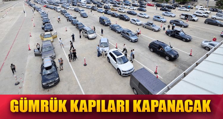 Gümrük Kapıları Kapanacak