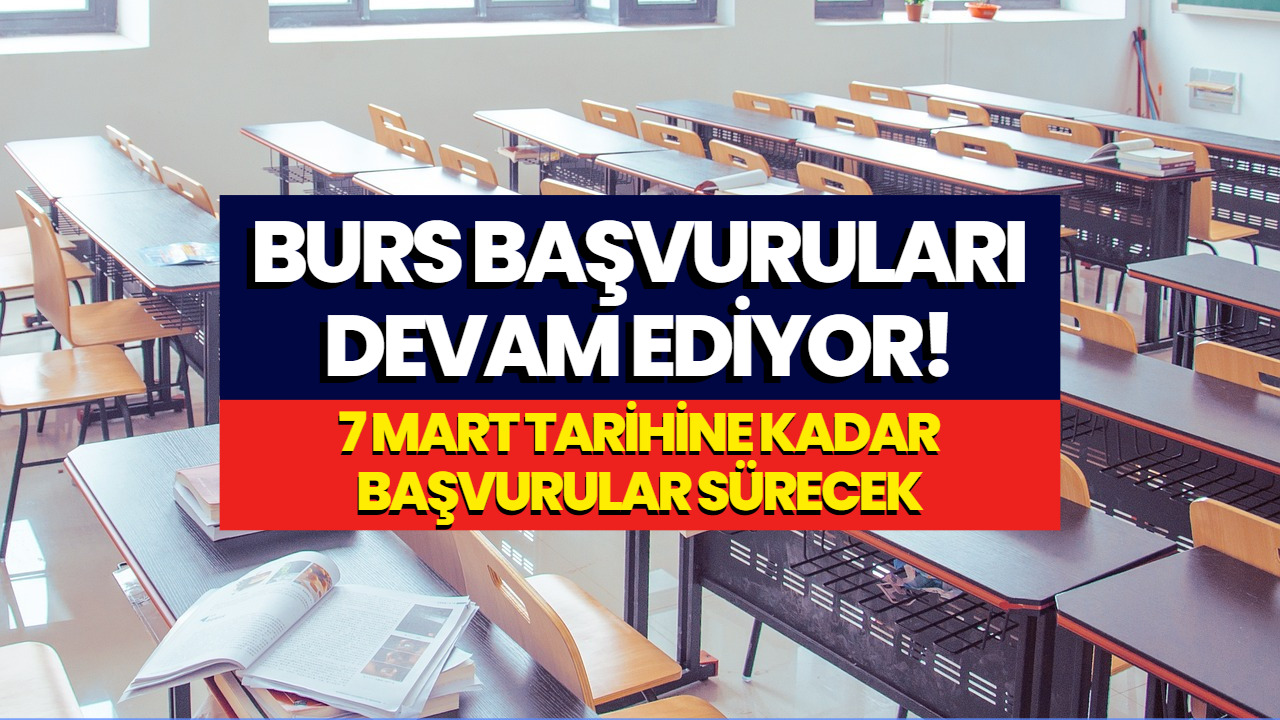 Burs Başvuruları İçin Açıklama Geldi! Başvurular İçin Son Günler