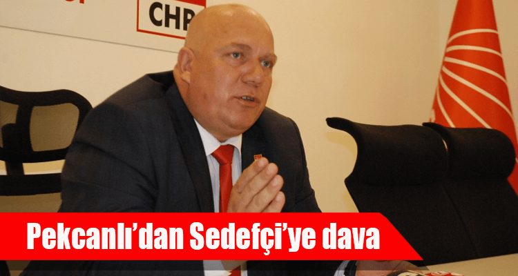 Pekcanlı'dan Sedefçi'ye Dava