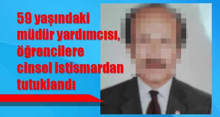 Müdür Yardımcısı Cinsel İstismardan Tutuklandı