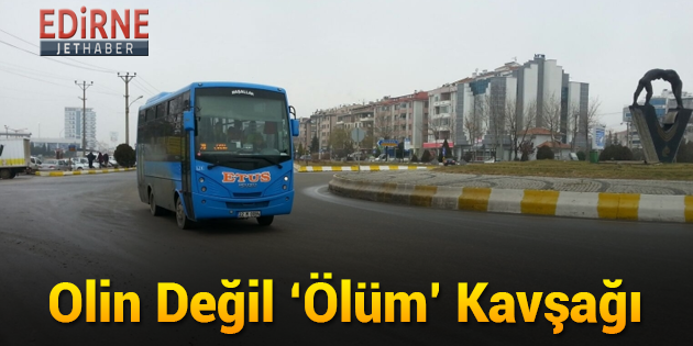 Olin Değil 'Ölüm' Kavşağı