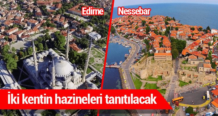 İki Kentin Tarihi, Kültürel ve Turistik Hazineleri Tanıtılacak