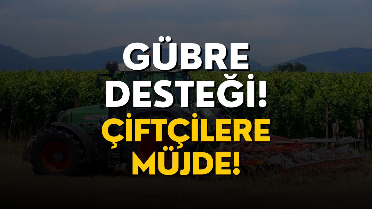 Çiftçilere Büyük Müjde! Çiftçilere Gübre Desteği Sunuldu