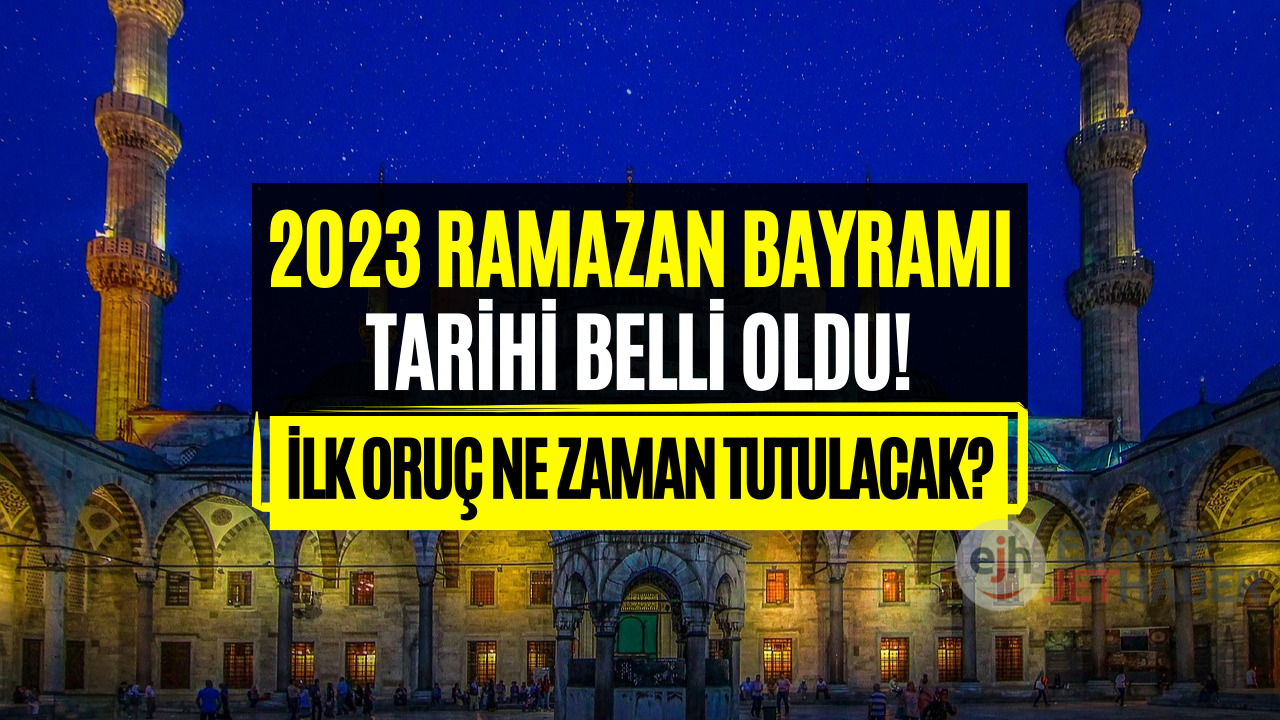 2023 Ramazan Bayramı Tarihi Belli Oldu! Ramazan Bayramı Ne Zaman?