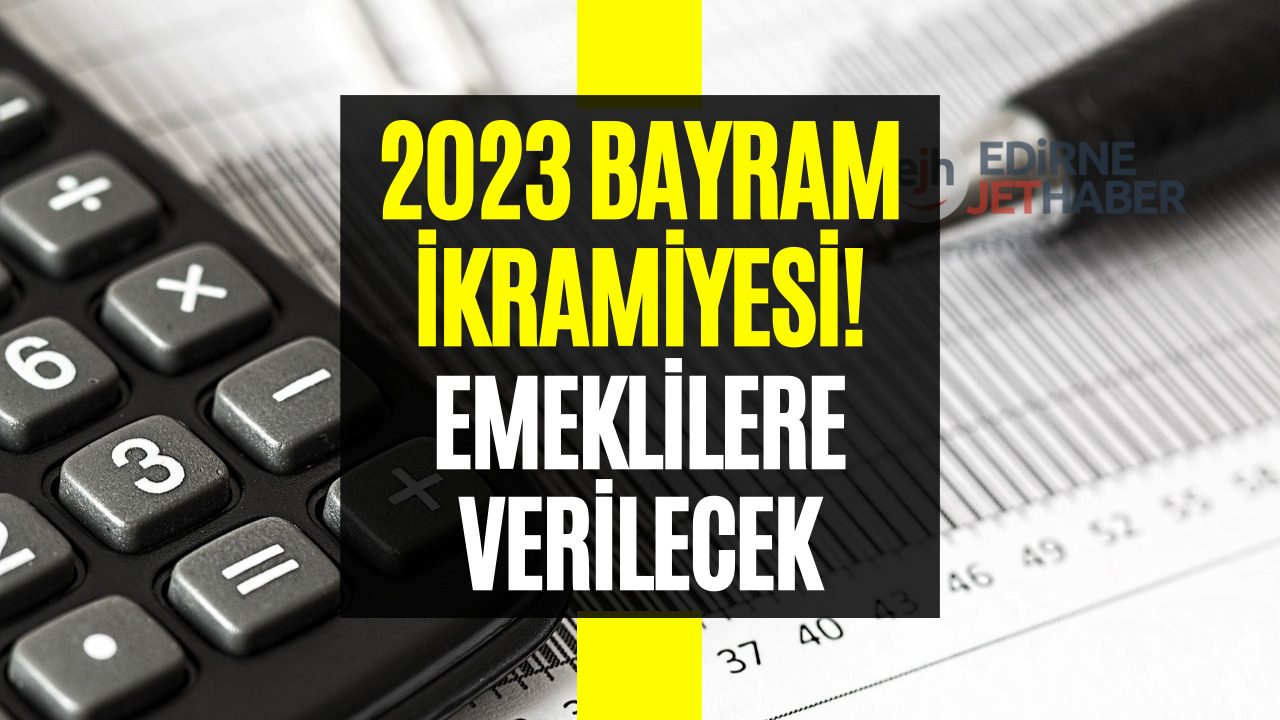 Emekli Bayram İkramiyesi Ne Kadar? 2023 Bayram İkramiyesi İçin Hesaplama Yapılıyor!