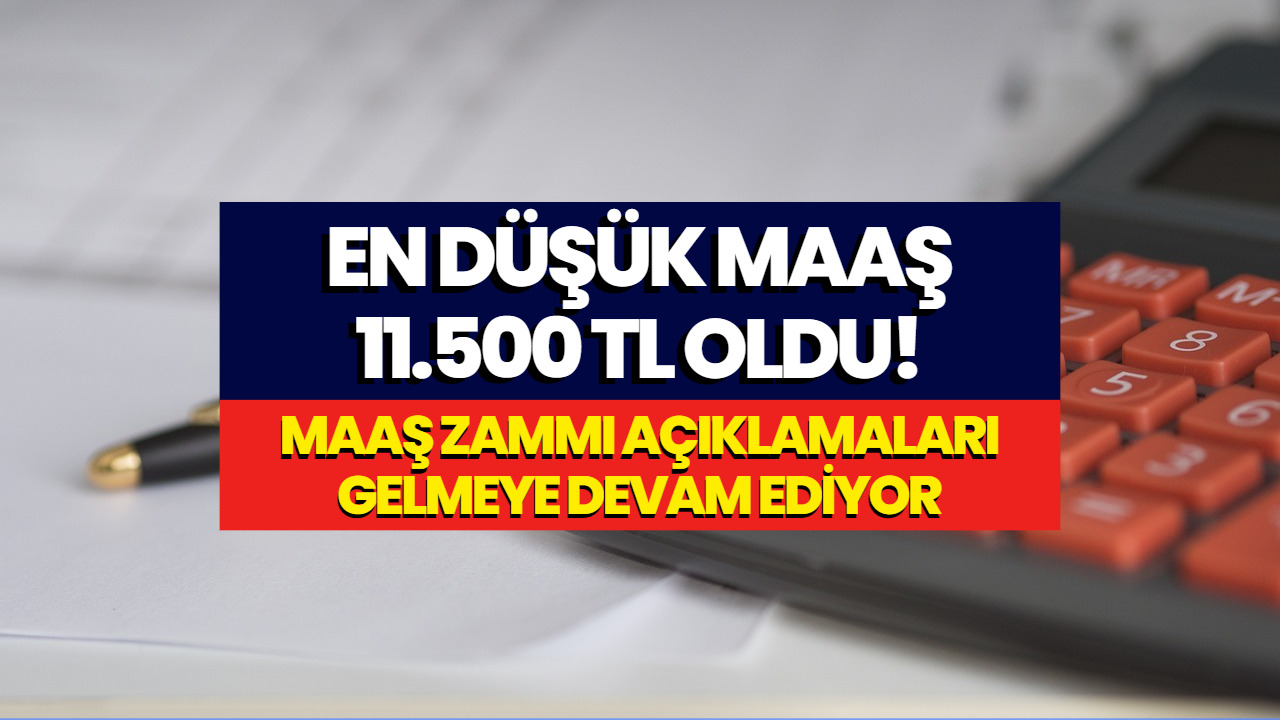 En Düşük Maaş 11.500 TL Oldu! Maaş Zammı Müjdesi Açıklandı