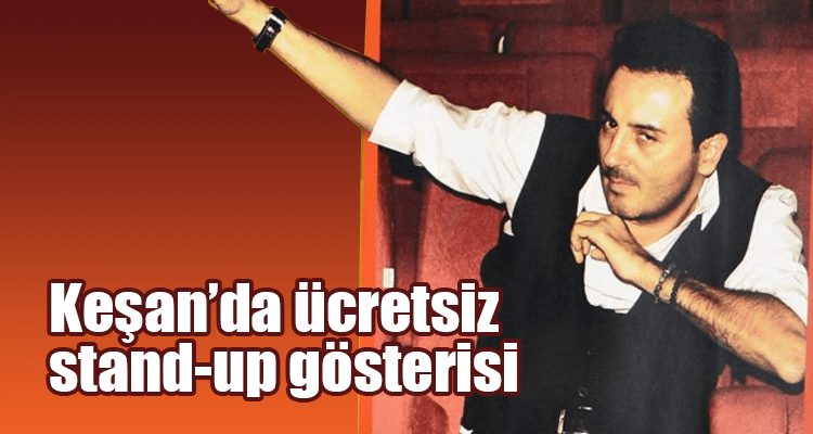 Keşan'da Ücretsiz Stand-Up Gösterisi